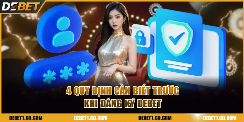 4 quy định cần biết trước khi đăng ký DEBET
