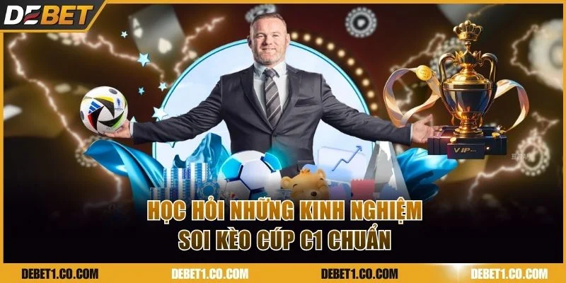 Học hỏi những kinh nghiệm soi kèo Cúp C1 chuẩn